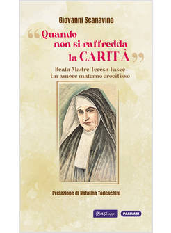QUANDO NON SI RAFFREDDA LA CARITA' BEATA MADRE TERESA FASCE UN AMORE MATERNO 