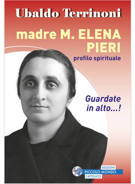 MADRE M. ELENA PIERI. PROFILO SPIRITUALE