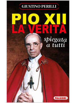 PIO XII. LA VERITA' SPIEGATA A TUTTI