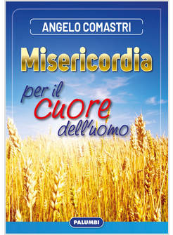 MISERICORDIA PER IL CUORE DELL'UOMO