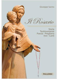 IL ROSARIO STORIA TESTIMONIANZE POERSIA PREGHIERA INNI CANTI