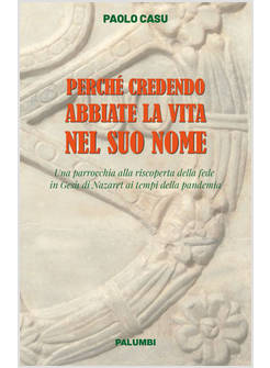 PERCHE' CREDENDO ABBIATE LA VITA NEL SUO NOME