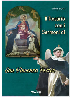 IL ROSARIO CON I SERMONI DI SAN VINCENZO FERRER