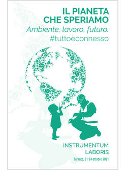 IL PIANETA CHE SPERIAMO INSTRUMENTUM LABORIS SETTIMANE SOCIALI TARANTO 2021