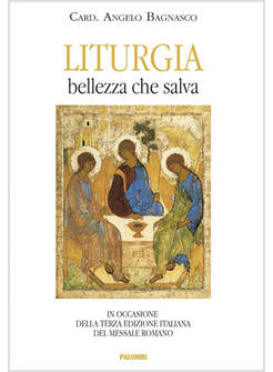 LITURGIA BELLEZZA CHE SALVA IN OCCASIONE DELLA TERZA EDIZIONE DEL MESSALE ROMANO