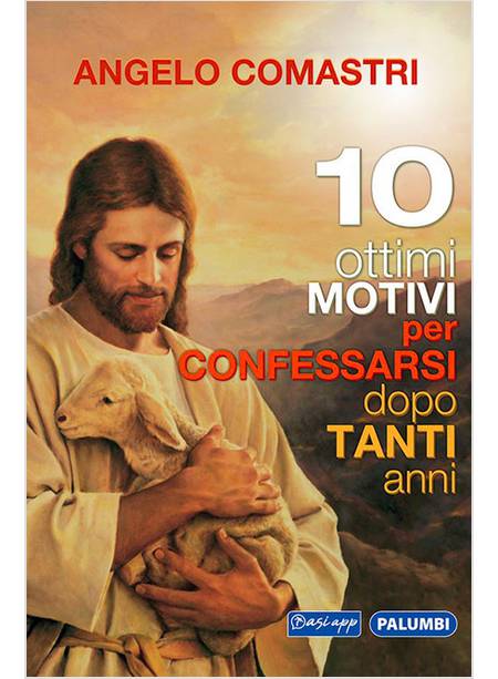 DIECI OTTIMI MOTIVI PER CONFESSARSI DOPO TANTI ANNI