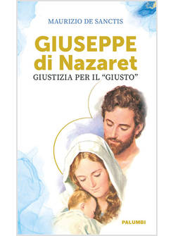 GIUSEPPE DI NAZARET. GIUSTIZIA PER IL «GIUSTO»