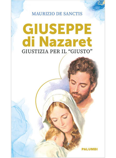 GIUSEPPE DI NAZARET. GIUSTIZIA PER IL «GIUSTO»