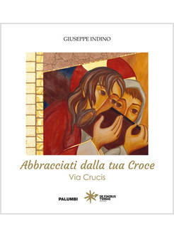 ABBRACCIATI DALLA TUA CROCE VIA CRUCIS