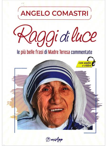 RAGGI DI LUCE LE PIU' BELLE FRASI DI MADRE TERESA COMMENTATE