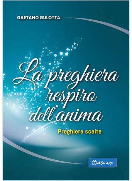 LA PREGHIERA RESPIRO DELL'ANIMA PREGHIERE SCELTE 