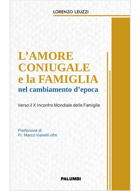 L'AMORE CONIUGALE E LA FAMIGLIA NEL CAMBIAMENTO D'EPOCA