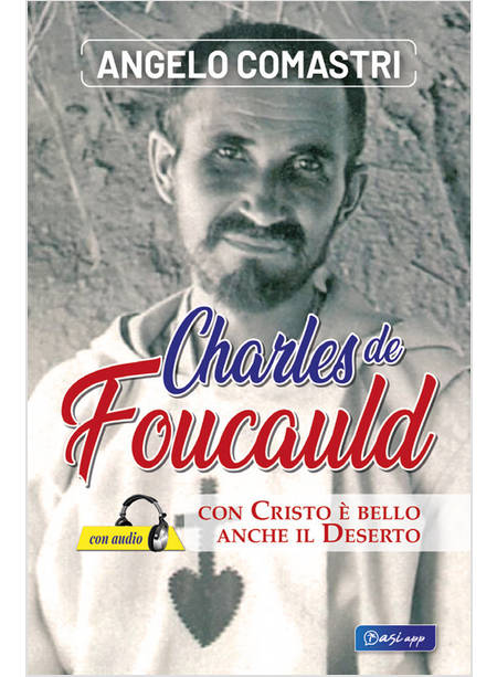 CARLO DE FOUCAULD CON CRISTO E' BELLO ANCHE IL DESERTO