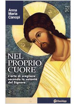 NEL PROPRIO CUORE L'ARTE DI SCEGLIERE SECONDO LA VOLONTA' DEL SIGNORE