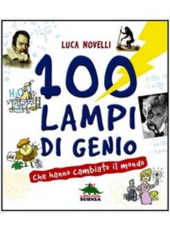 100 LAMPI DI GENIO CHE HANNO CAMBIATO IL MONDO