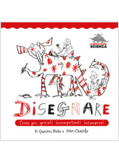 DISEGNARE. CORSO PER GENIALI INCOMPETENTI INCOMPRESI