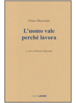 L'UOMO VALE PERCHE' LAVORA 