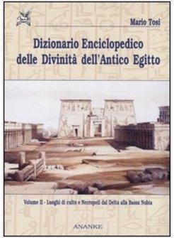 DIZIONARIO ENCICLOPEDICO DELLE DIVINITA' DELL'ANTICO EGITTO VOL 2 LUOGHI DI