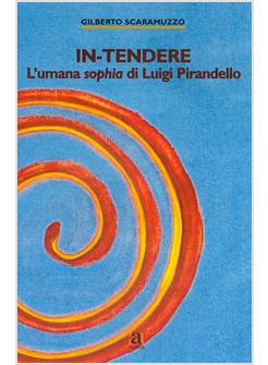 IN-TENDERE UMANA SOPHIIA DI LUIGI PIRANDELLO (INTENDERE)