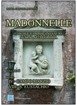 MADONNELLE. 3 EDICOLE E IMMAGINI SACRE SUI PALAZZI DI ROMA