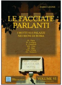 LE FACCIATE PARLANTI  VI   I MOTTI SUI PALAZZI NEI RIONI DI ROMA