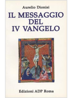 MESSAGGIO DEL QUARTO VANGELO (IL)