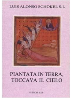 PIANTATA IN TERRA TOCCAVA IL CIELO MEDITAZIONI BIBLICHE