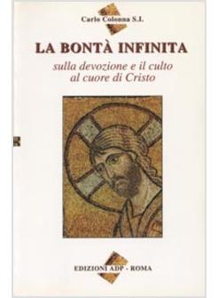 BONTA' INFINITA SULLA DEVOZIONE E IL CULTO AL CUORE DI CRISTO (LA)