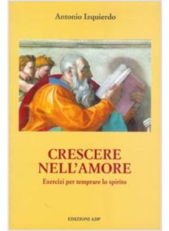 CRESCERE NELL'AMORE ESERCIZI PER TEMPRARE LO SPIRITO