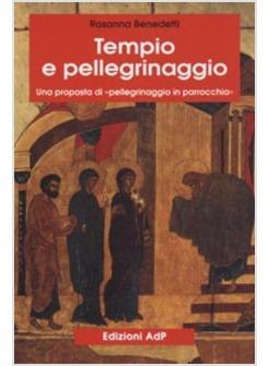 TEMPIO E PELLEGRINAGGIO UNA PROPOSTA DI «PELLEGRINAGGIO IN PARROCCHIA»