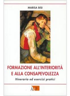 FORMAZIONE ALL'INTERIORITA' E ALLA CONSAPEVOLEZZA ITINERARIO ED ESERCIZI