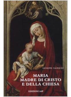 MARIA MADRE DI CRISTO E DELLA CHIESA