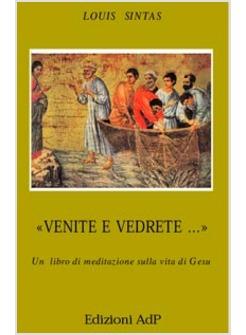 VENITE E VEDRETE UN LIBRO DI MEDITAZIONE SULLA VITA DI GESU'