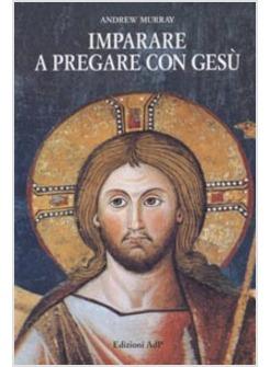 IMPARARE A PREGARE CON GES&ugrave; TRACCE PER UNA SCUOLA DI PREGHIERA