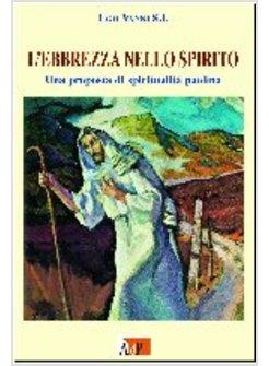 EBBREZZA NELLO SPIRITO UNA PROPOSTA DI SPIRITUALITA' PAOLINA (L')