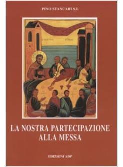 NOSTRA PARTECIPAZIONE ALLA MESSA (LA)