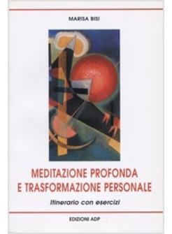 MEDITAZIONE PROFONDA E TRASFORMAZIONE PERSONALE ITINERARIO CON ESERCIZI