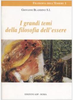 GRANDI TEMI DELLA FILOSOFIA DELL'ESSERE