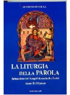 LITURGIA DELLA PAROLA B - SPIEGAZIONE DEI VANGELI DOMENICALI E FESTIVI