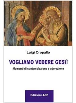 VOGLIAMO VEDERE GESU'