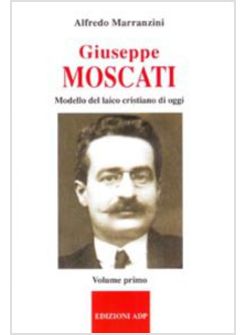 GIUSEPPE MOSCATI MODELLO DEL LAICO CRISTIANO DI OGGI. V. 1