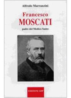 FRANCESCO MOSCATI PADRE DEL MEDICO SANTO