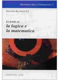 TEORIE SU LA LOGICA E LA MATEMATICA (LE)