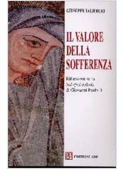 VALORE DELLA SOFFERENZA RIFLESSIONI SULLA «SALVIFICI DOLORIS» DI GIOVANNI PAOLO