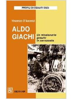 ALDO GIACHI. UN MISSIONARIO GESUITA IN CARROZZELLA