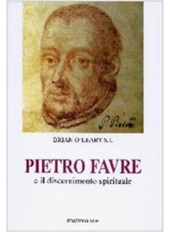 PIETRO FAVRE E IL DISCERNIMENTO SPIRITUALE