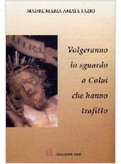 VOLGERANNO LO SGUARDO A COLUI CHE HANNO TRAFITTO