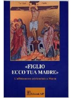 FIGLIO ECCO TUA MADRE