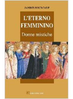 L'ETERNO FEMMININO DONNE MISTICHE