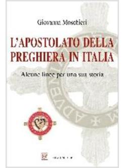 APOSTOLATO DELLA PREGHIERA IN ITALIA ALCUNE LINEE PER UNA SUA STORIA